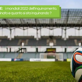 QUATARSTROFE: i mondiali 2022 dell’inquinamento.Quanto si è inquinato e quanto si sta inquinando?